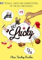 Get Lucky - Rituals, Habits and Superstitions of the Rich and Famous (Hardcover) - Chas Newkey Burden Photo