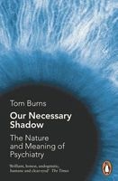 Our Necessary Shadow - The Nature and Meaning of Psychiatry (Paperback) - Tom Burns Photo