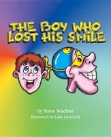 The Boy Who Lost His Smile (Hardcover) - Steve Wachtel Photo