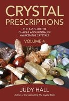 Crystal Prescriptions, Volume 4 - The A-Z Guide to Chakra Balancing Crystals and Kundalini Activation Stones (Paperback) - Judy H Hall Photo