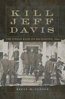Kill Jeff Davis - The Union Raid on Richmond, 1864 (Hardcover) - Bruce M Venter Photo