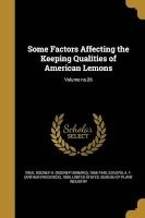 Some Factors Affecting the Keeping Qualities of American Lemons; Volume No.26 (Paperback) - Rodney H Rodney Howard 1866 19 True Photo