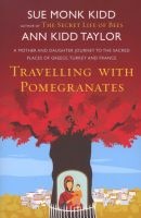 Travelling with Pomegranates (Paperback) - Sue Monk Kidd Photo