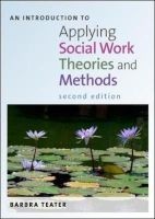An Introduction to Applying Social Work Theories and Methods (Paperback, 2nd Revised edition) - Barbra Teater Photo