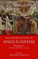 The Oxford History of Anglicanism, Volume 1 - Reformation and Identity c.1520-1662 (Hardcover) - Anthony Milton Photo