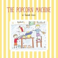The Popcorn Machine (Paperback) - Hannah Grace Photo