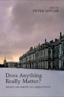 Does Anything Really Matter? - Essays on Parfit on Objectivity (Hardcover) - Peter Singer Photo