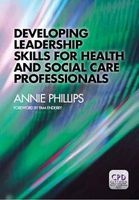 Developing Leadership Skills for Health and Social Care Professionals (Paperback, 1st New edition) - Annie Phillips Photo
