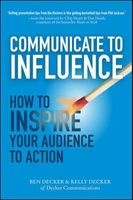 Communicate to Influence: How to Inspire Your Audience to Action (Hardcover) - Ben Decker Photo