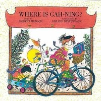 Where is Gah-Ning? (Hardcover, Library binding) - Robert Munsch Photo