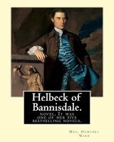 Helbeck of Bannisdale. by - Mrs. Humphry Ward: Helbeck of Bannisdale Is a Novel by Mary Augusta Ward, First Published in 1898. It Was One of Her Five Bestselling Novels. (Paperback) - Mrs Humphry Ward Photo