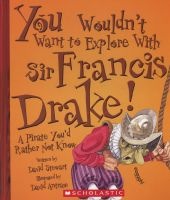 You Wouldn't Want To Explore With Sir Francis Drake! - A Pirate You'd Rather Not Know (Paperback) - Dave Stewart Photo