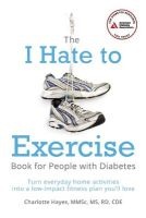 The "I Hate to Exercise" Book for People with Diabetes - Turn Everyday Home Activities into a Low-Impact Fitness Plan You'll Love (Paperback, 3rd Revised edition) - Charlotte Hayes Photo