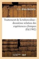 Traitement de La Tuberculose: Deuxieme Relation Des Experiences Cliniquese (French, Paperback) - J Alves Quintella Photo