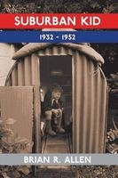 Suburban Kid 1932-1952 (Paperback) - Brian R Allen Photo