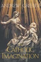 The Catholic Imagination (Paperback, New ed) - Andrew M Greeley Photo