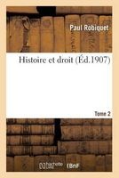 Histoire Et Droit. 2 (French, Paperback) - Paul Robiquet Photo