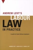 Labour Law in Practice - A Guide for South African Employers (Paperback, Firsttion) - Andrew Levy Photo