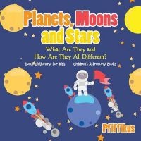 Planets, Moons and Stars - What Are They and How Are They All Different? Space Dictionary for Kids - Children's Astronomy Books (Paperback) - Pfiffikus Photo