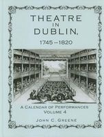 Theatre in Dublin, 1745-1820: A Calendar of Performances (Hardcover) - John C Greene Photo