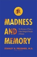 Madness and Memory - The Discovery of Prions - a New Biological Principle of Disease (Hardcover) - Stanley B Prusiner Photo