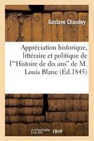 Appreciation Historique, Litteraire Et Politique de L'Histoire de Dix ANS de M. Louis Blanc (French, Paperback) - Chaudey Photo
