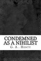 Condemned as a Nihilist (Paperback) - G A Henty Photo