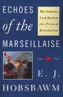Echoes Of The Marseillaise - Two Centuries Look Back On The French Revolution (Paperback) - Eric J Hobsbawm Photo