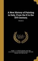 A New History of Painting in Italy, from the II to the XVI Century;; Volume 3 (Hardcover) - J a Joseph Archer 1825 1896 Crowe Photo