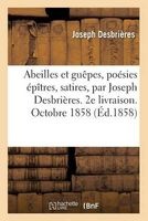 Abeilles Et Guepes, Poesies Epitres, Satires, Par Joseph . 2e Livraison. Octobre 1858 (French, Paperback) - Desbrieres Photo