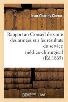 Rapport Au Conseil de Sante Des Armees Sur Les Resultats Du Service Medico-Chirurgical Aux (French, Paperback) - Chenu J C Photo