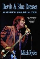 Devils & Blue Dresses: My Wild Ride as a Rock and Roll Legend (Paperback) - Mitch Ryder Photo