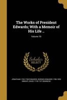 The Works of President Edwards; With a Memoir of His Life ..; Volume 10 (Paperback) - Jonathan 1703 1758 Edwards Photo