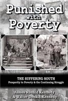 Punished with Poverty - The Suffering South - Prosperity to Poverty & the Continuing Struggle (Paperback) - James Ronald Kennedy Photo