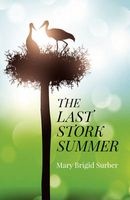 The Last Stork Summer (Paperback) - Mary Brigid Surber Photo