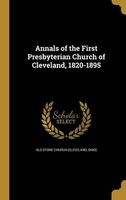 Annals of the First Presbyterian Church of Cleveland, 1820-1895 (Hardcover) - Ohio Old Stone Church Cleveland Photo