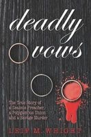 Deadly vows - The True Story of a Zealous Preacher, A Polygamous Union and a Savage Murder (Hardcover) - Leif M Wright Photo