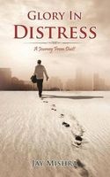 Glory in Distress - A Journey from Dust! (Paperback) - Jay Mishra Photo
