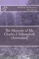 The Memoirs of Mr. Charles J. Yellowplush (Annotated) (Paperback) - William Makepeace Thackeray Photo