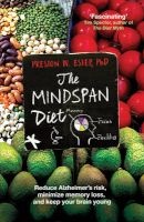 The Mindspan Diet - Reduce Alzheimer's Risk, Minimize Memory Loss, and Keep Your Brain Young (Paperback) - Preston W Estep Photo