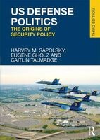 US Defense Politics - The Origins of Security Policy (Paperback, 3rd Revised edition) - Harvey M Sapolsky Photo