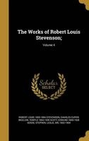 The Works of Robert Louis Stevenson;; Volume 4 (Hardcover) - Robert Louis 1850 1894 Stevenson Photo
