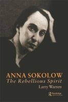 Anna Sokolow - The Rebellious Spirit (Hardcover, 2 Rev Ed) - Larry Warren Photo
