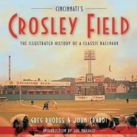 Cincinnati's Crosley Field - The Illustrated History of a Classic Ballpark (Paperback) - Greg Rhodes Photo