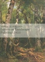 Letters on Landscape, Paintings (1855) - Asher B. Duran (Paperback) - Barbara Dayer Gallati Photo