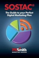 Sostac(r) Guide to Your Perfect Digital Marketing Plan - Save Time Save Money with a Crystal Clear Plan (Paperback) - MR P R Smith Photo