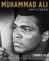  Unfiltered - Rare, Iconic, and Officially Authorized Photos of the Greatest (Hardcover) - Muhammad Ali Photo