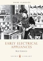 Early Electrical Appliances (Paperback) - Bob Gordon Photo
