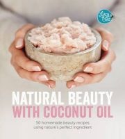 Natural Beauty with Coconut Oil - Homemade Beauty Products Using Nature's Perfect Ingredient (Hardcover) - Lucy Bee Photo
