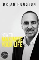 How to Maximise Your Life (Paperback) - Brian Houston Photo